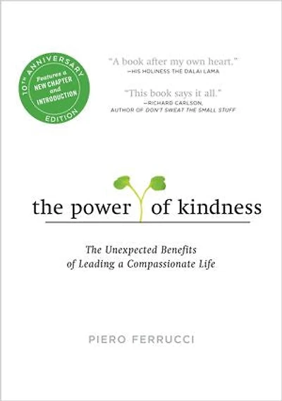 The Power of Kindness: Unexpected Benefits Leading a Compassionate Life--Tenth Anniversary Edition