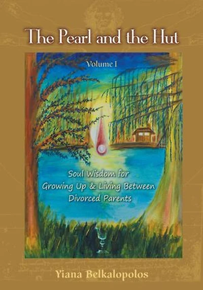 the Pearl and Hut: Soul Wisdom for Growing up Living Between Divorced Parents