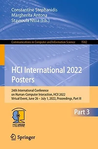 HCI International 2022 Posters: 24th Conference on Human-Computer Interaction, HCII 2022, Virtual Event, June 26 - July 1, Proceedings, Part III