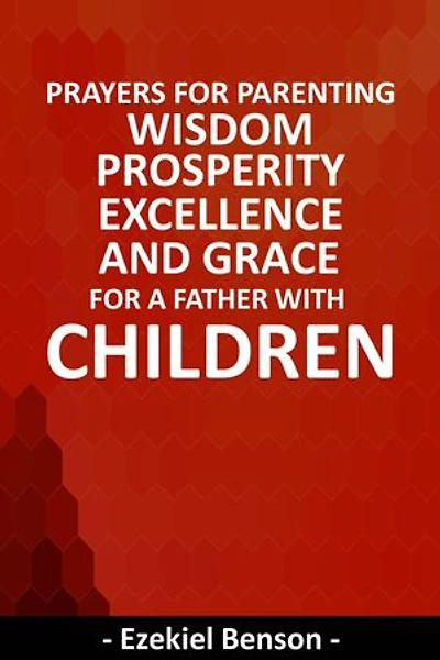 Prayers For Parenting Wisdom, Prosperity