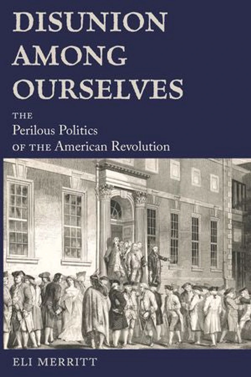 Disunion Among Ourselves: the Perilous Politics of American Revolution