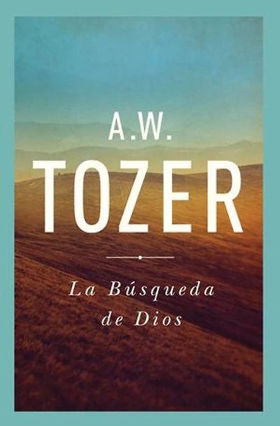 La Búsqueda De Dios: Un Clásico Libro Devocional