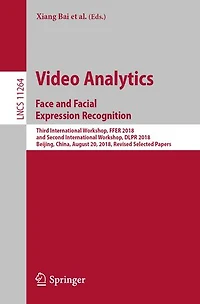Video Analytics. Face and Facial Expression Recognition: Third International Workshop, FFER 2018, Second DLPR Beijing, China, August 20, Revised Selected Papers