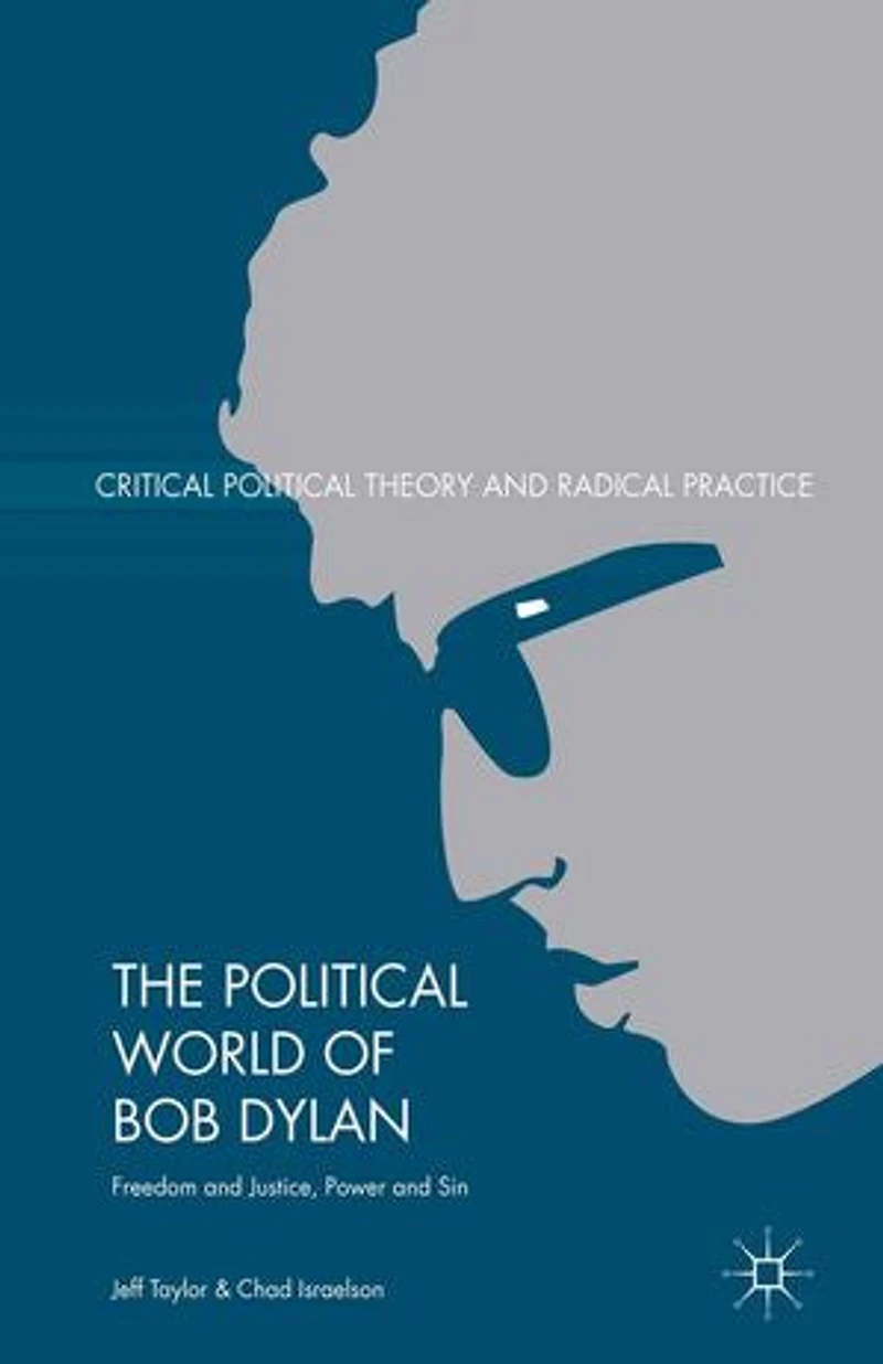 The Political World of Bob Dylan: Freedom and Justice, Power Sin