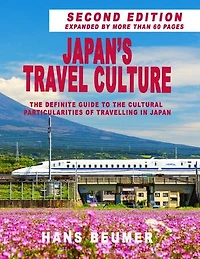 Japan’s Travel Culture – Second Edition: The Definite Guide to the Cultural Particularities of Travelling in Japan