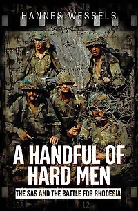 A Handful of Hard Men: the SAS and Battle for Rhodesia
