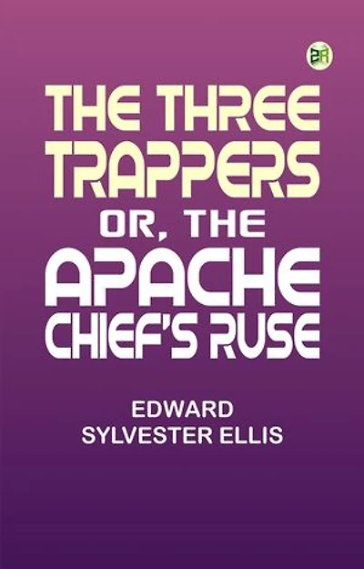 The Three Trappers or The Apache Chief's Ruse