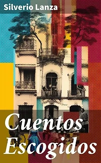 Cuentos Escogidos: Explorando límites narrativos: Cuentos vanguardistas de identidad y realidad