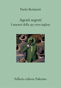Agenti segreti: I maestri della spy story inglese