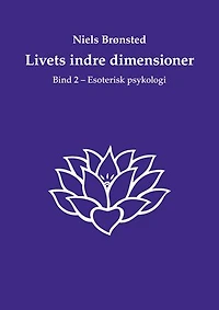 Livets indre dimensioner: Bind 2 - Esoterisk psykologi