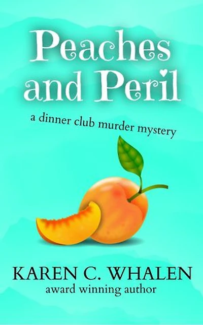 Peaches and Peril: The Dinner Club Murder Mysteries, #6