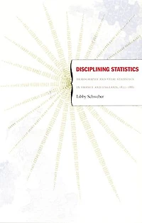 Disciplining Statistics: Demography and Vital Statistics in France and England, 1830–1885