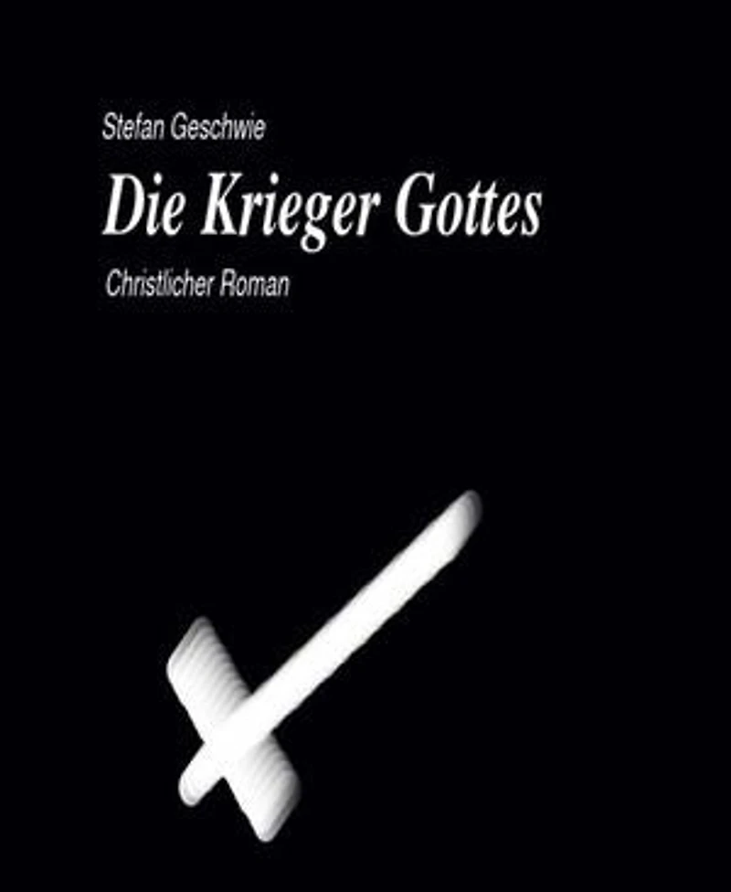 Die Krieger Gottes: Christlicher Roman