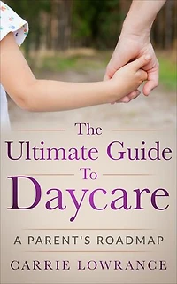 The Ultimate Guide to Daycare: A Parent's Roadmap