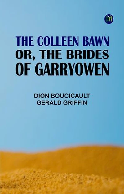 The Colleen Bawn or the Brides of Garryowen