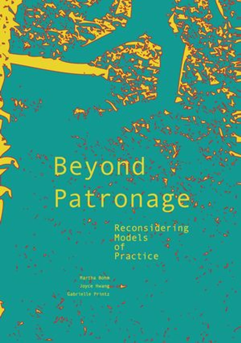 Beyond Patronage: Reconsidering Models of Practice