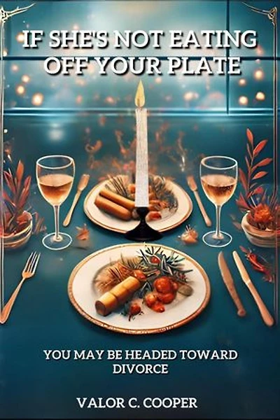 If She's Not Eating Off Your Plate - You May be Headed Towards Divorce