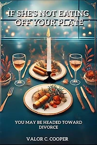 If She's Not Eating Off Your Plate - You May be Headed Towards Divorce