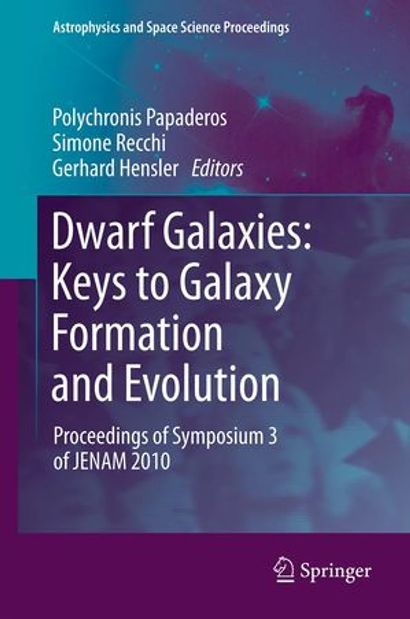 Dwarf Galaxies: Keys To Galaxy Formation And Evolution: Proceedings Of Symposium 3 Jenam 2010