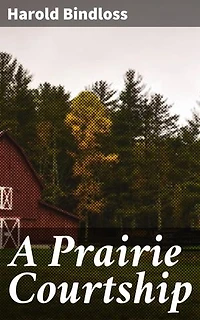 A Prairie Courtship: Love and Survival in the Canadian Wilderness