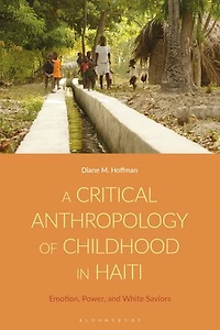 A Critical Anthropology of Childhood Haiti: Emotion, Power, and White Saviors