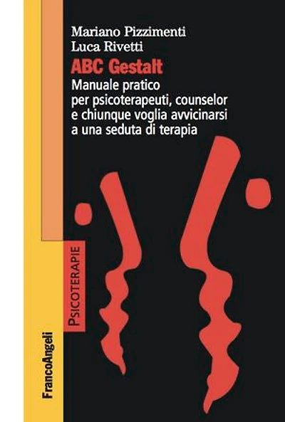 ABC Gestalt: Manuale pratico per psicoterapeuti, counselor e chiunque voglia avvicinarsi a una seduta di terapia