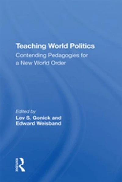 Teaching World Politics: Contending Pedagogies For A New Order