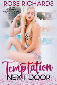 Temptation Next Door: Age Gap Older Man Younger Woman Erotica: Romantic Age Gap Quickies, #2