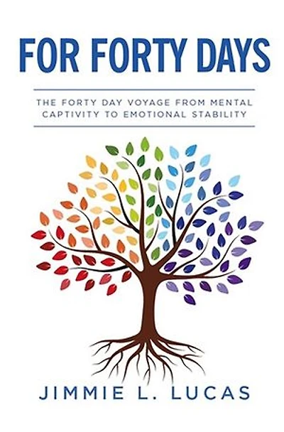 For Forty Days: The Forty Day Voyage From Mental Captivity To Emotional Stability