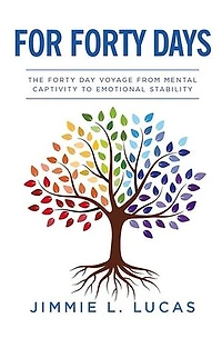 For Forty Days: The Forty Day Voyage From Mental Captivity To Emotional Stability