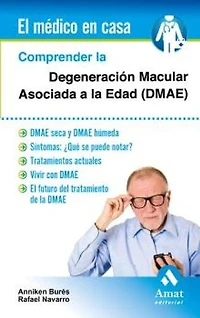 Comprender la Degeneración Macular Asociada a la Edad (DMAE). Ebook: DMAE seca y DMAE húmeda. Síntomas: ¿Qué puede notar? Tratamientos actuales. Vivir con DMAE. El futuro del tratamiento de la DMAE