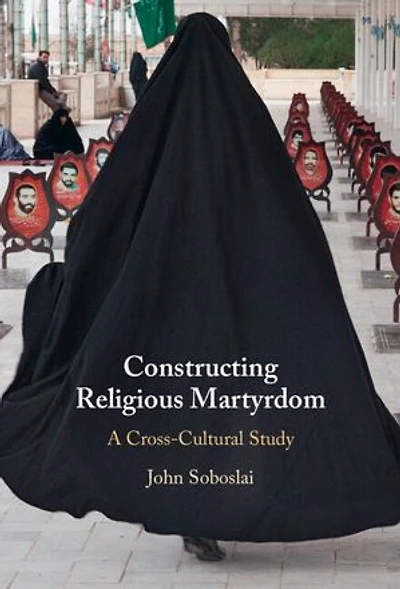 Constructing Religious Martyrdom: A Cross-Cultural Study