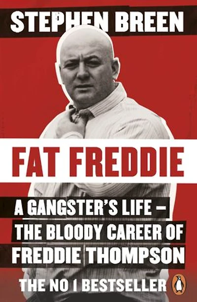 Fat Freddie: A Gangster's Life - The Bloody Career Of Freddie Thompson