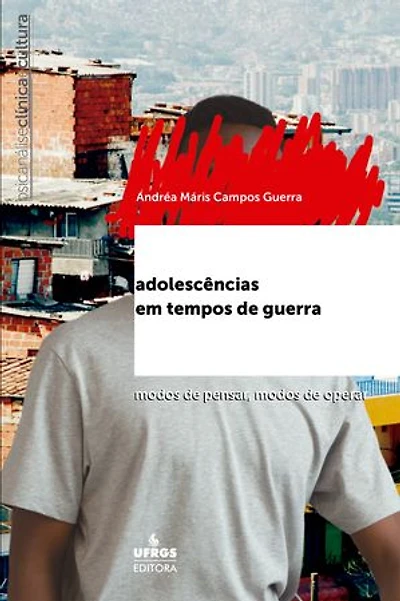Adolescências em tempos de guerra: modos de pensar, modos de operar