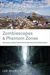 Zombiescapes and Phantom Zones: Ecocriticism the Liminal from "Invisible Man" to "The Walking Dead"