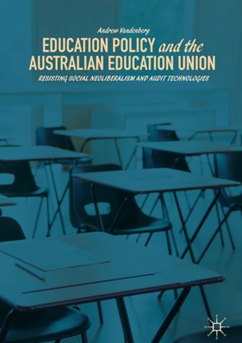 Education Policy and the Australian Union: Resisting Social Neoliberalism Audit Technologies
