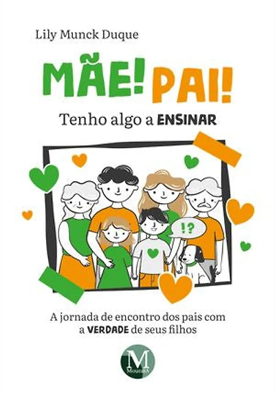 Mãe! Pai! Tenho algo a ensinar: a jornada de encontro dos pais com a verdade de sus filhos