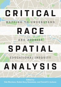 Critical Race Spatial Analysis: Mapping To Understand And Address Educational Inequity