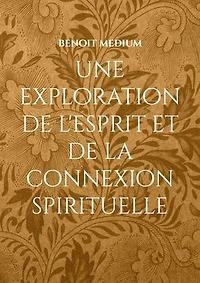 Une exploration de l'esprit et la connexion spirituelle