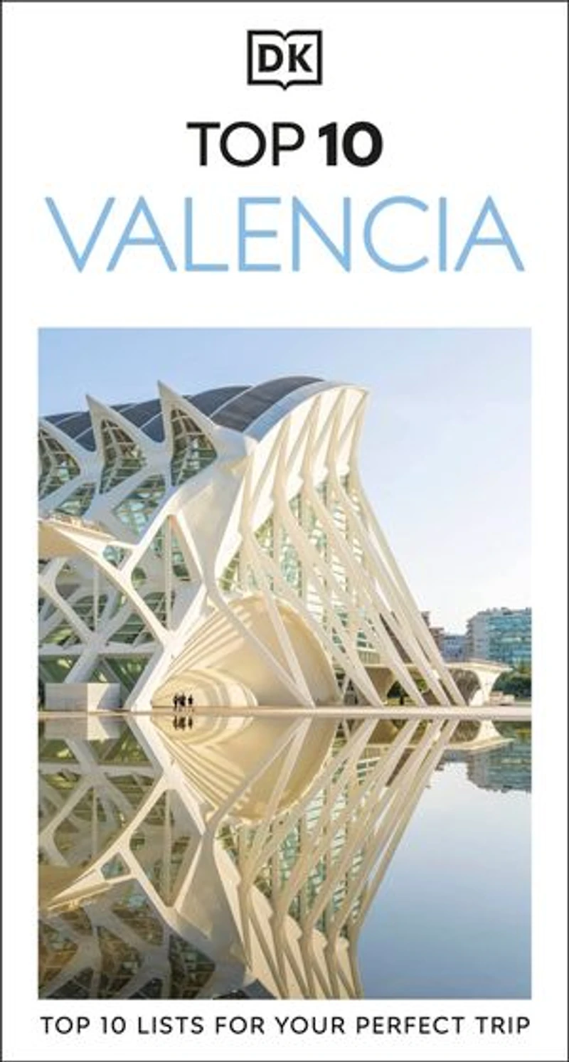 DK Top 10 Valencia: lists for your perfect trip, plus an all-weather folded map