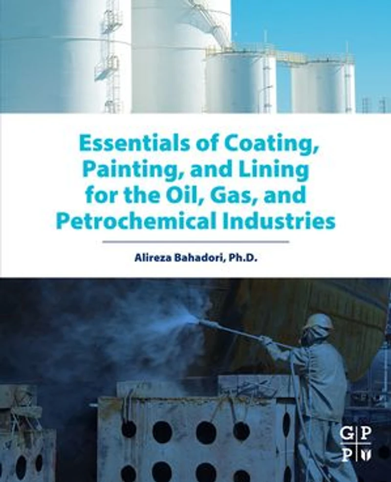 Essentials of Coating, Painting, and Lining for the Oil, Gas Petrochemical Industries