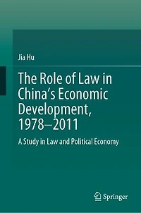 The Role of Law China's Economic Development, 1978-2011: A Study and Political Economy