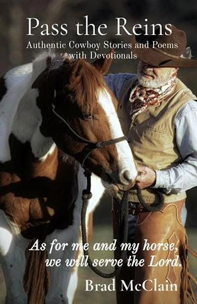 Pass the Reins: Authentic Cowboy Stories and Poems with Devotionals