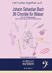 Johann Sebastian Bach - 36 Choräle für Bläser für 4 Stimmen im Baßschlüssel: Musik für offene Ohren