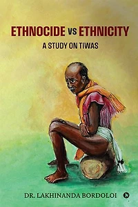 Ethnocide vs Ethnicity: A Study on Tiwas