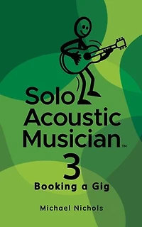 Solo Acoustic Musician 3: Booking a Gig