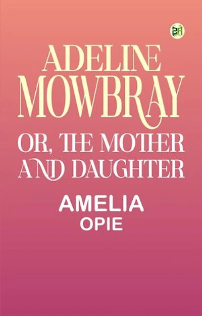 Adeline Mowbray; or, The Mother and Daughter