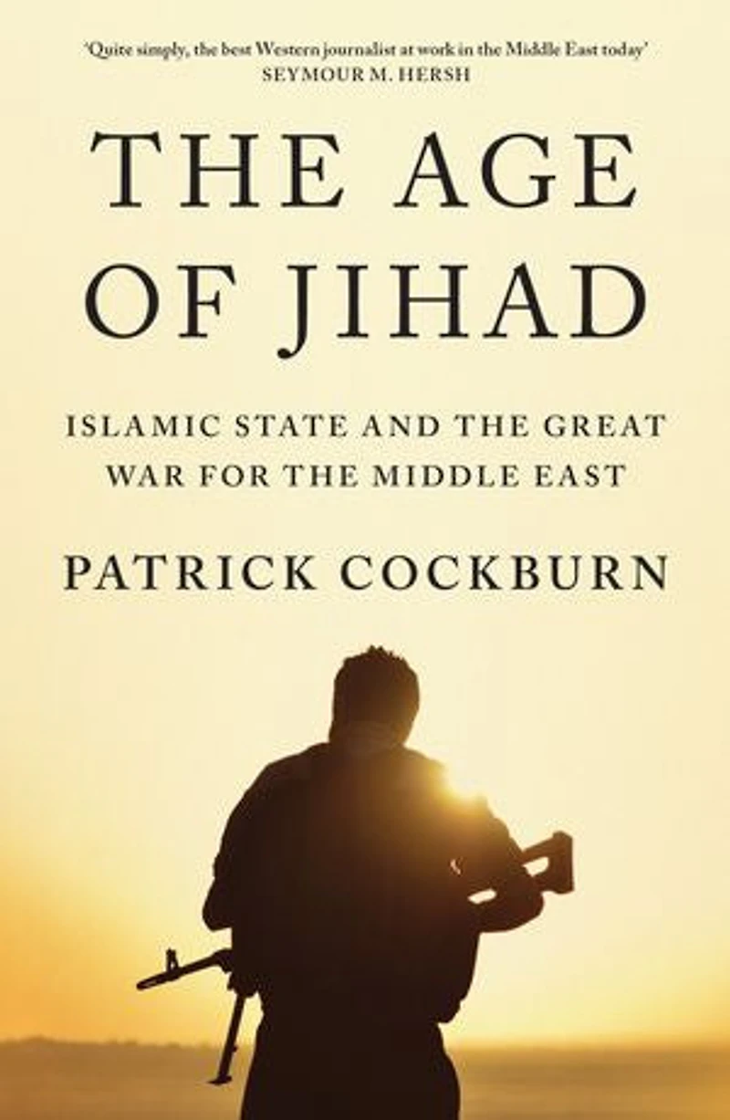 the Age of Jihad: Islamic State and Great War for Middle East