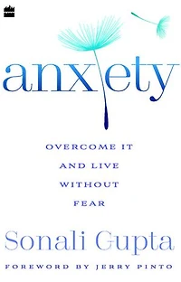 Anxiety: Overcome It and Live without Fear