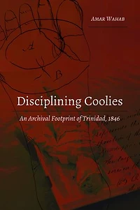 Disciplining Coolies: An Archival Footprint of Trinidad, 1846